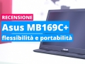 Asus MB169C+, flessibilità e produttività al top anche in mobilità